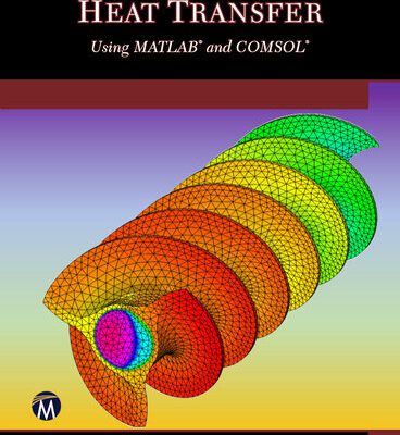 خرید و دانلود نسخه کامل کتاب Practical Heat Transfer Using MATLAB and COMSOL
