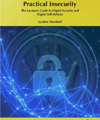 خرید و دانلود نسخه کامل کتاب Practical Insecurity: The Layman’s Guide to Digital Security and Digital Self-defense