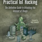 خرید و دانلود نسخه کامل کتاب Practical IoT Hacking: The Definitive Guide to Attacking the Internet of Things