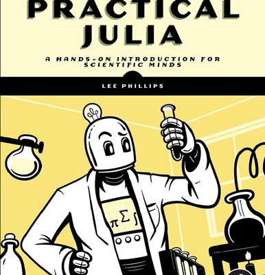 خرید و دانلود نسخه کامل کتاب Practical Julia: A Hands-On Introduction for Scientific Minds