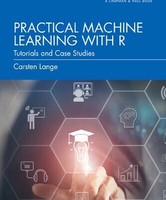 خرید و دانلود نسخه کامل کتاب Practical Machine Learning with R: Tutorials and Case Studies