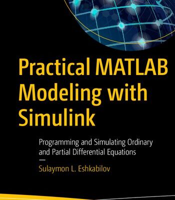 خرید و دانلود نسخه کامل کتاب Practical MATLAB Modeling with Simulink: Programming and Simulating Ordinary and Partial Differential Equations
