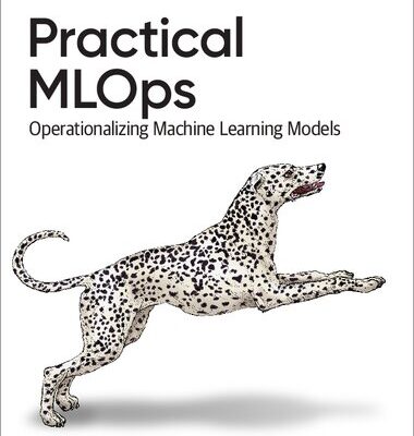 خرید و دانلود نسخه کامل کتاب Practical MLOps: Operationalizing Machine Learning Models