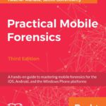 خرید و دانلود نسخه کامل کتاب Practical Mobile Forensics: A hands-on guide to mastering mobile forensics for the iOS, Android, and the Windows Phone platforms