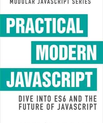خرید و دانلود نسخه کامل کتاب Practical Modern JavaScript: Dive into ES6 and the Future of JavaScript