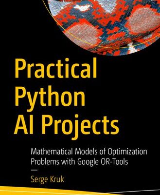 خرید و دانلود نسخه کامل کتاب Practical Python AI Projects: Mathematical Models of Optimization Problems with Google OR-Tools