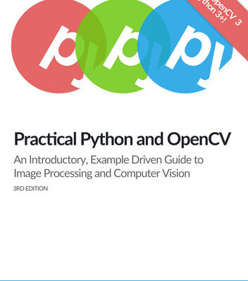 خرید و دانلود نسخه کامل کتاب Practical Python and OpenCV: An Introductory, Example Driven Guide to Image Processing and Computer Vision
