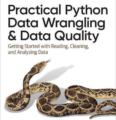 خرید و دانلود نسخه کامل کتاب Practical Python Data Wrangling and Data Quality: Getting Started with Reading, Cleaning, and Analyzing Data