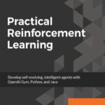 خرید و دانلود نسخه کامل کتاب Practical Reinforcement Learning: Develop self-evolving, intelligent agents with OpenAI Gym, Python and Java