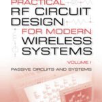 خرید و دانلود نسخه کامل کتاب Practical RF Circuit Design for Modern Wireless Systems, Volume I : Passive Circuits and Systems