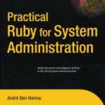 خرید و دانلود نسخه کامل کتاب Practical Ruby for System Administration (Expert’s Voice in Open Source)