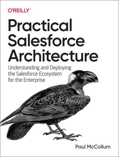 خرید و دانلود نسخه کامل کتاب Practical Salesforce Architecture: Understanding and Deploying the Salesforce Ecosystem for the Enterprise_686548af706f8.jpeg خرید و دانلود نسخه کامل کتاب Practical Salesforce Architecture: Understanding and Deploying the Salesforce Ecosystem for the Enterprise