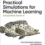 خرید و دانلود نسخه کامل کتاب Practical Simulations for Machine Learning: Using Synthetic Data for AI