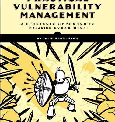 خرید و دانلود نسخه کامل کتاب Practical Vulnerability Management: A Strategic Approach to Managing Cyber Risk