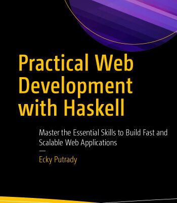 خرید و دانلود نسخه کامل کتاب Practical Web Development with Haskell: Master the Essential Skills to Build Fast and Scalable Web Applications