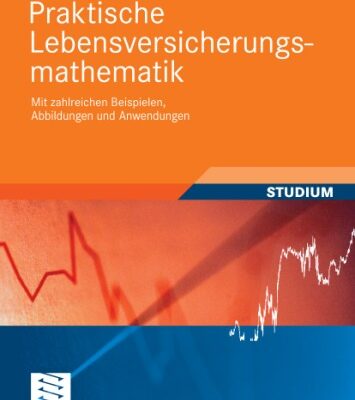 خرید و دانلود نسخه کامل کتاب Praktische Lebensversicherungsmathematik: Mit zahlreichen Beispielen, Abbildungen und Anwendungen