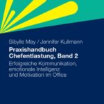 خرید و دانلود نسخه کامل کتاب Praxishandbuch Chefentlastung, Band 2: Erfolgreiche Kommunikation, emotionale Intelligenz und Motivation im Office