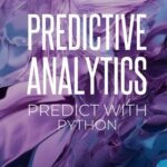 خرید و دانلود نسخه کامل کتاب Predictive Analytics: Predict with Python: A practical guide for for understanding what will happen using Python