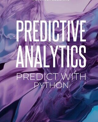 خرید و دانلود نسخه کامل کتاب Predictive Analytics: Predict with Python: A practical guide for for understanding what will happen using Python