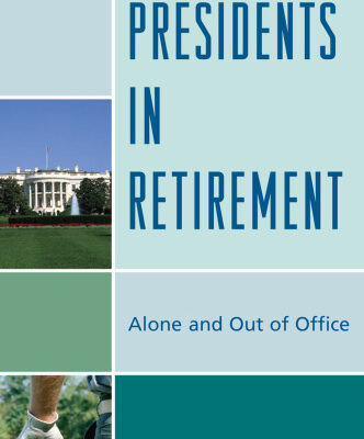 خرید و دانلود نسخه کامل کتاب Presidents in Retirement: Alone and Out of the Office