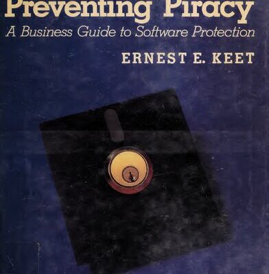 خرید و دانلود نسخه کامل کتاب Preventing Piracy: A Business Guide to Software Protection