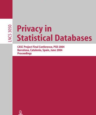 خرید و دانلود نسخه کامل کتاب Privacy in Statistical Databases: CASC Project Final Conference, PSD 2004, Barcelona, Spain, June 9-11, 2004. Proceedings