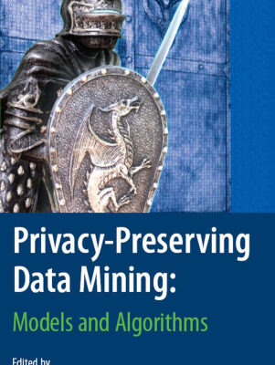 خرید و دانلود نسخه کامل کتاب Privacy-Preserving Data Mining: Models and Algorithms