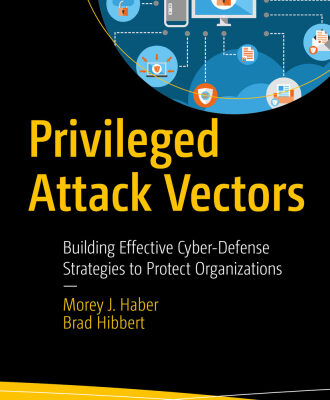 خرید و دانلود نسخه کامل کتاب Privileged Attack Vectors: Building Effective Cyber-Defense Strategies to Protect Organizations