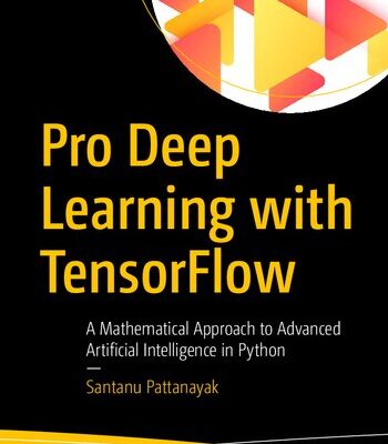 خرید و دانلود نسخه کامل کتاب Pro Deep Learning with Tensorflow: A Mathematical Approach to Advanced Artificial Intelligence in Python