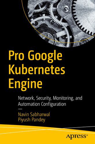 خرید و دانلود نسخه کامل کتاب Pro Google Kubernetes Engine: Network, Security, Monitoring, and Automation Configuration_6883528331fa9.jpeg خرید و دانلود نسخه کامل کتاب Pro Google Kubernetes Engine: Network, Security, Monitoring, and Automation Configuration