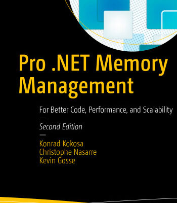 خرید و دانلود نسخه کامل کتاب Pro .NET Memory Management : For Better Code, Performance, and Scalability