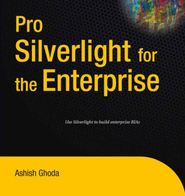 خرید و دانلود نسخه کامل کتاب Pro Silverlight for the Enterprise (Books for Professionals by Professionals)