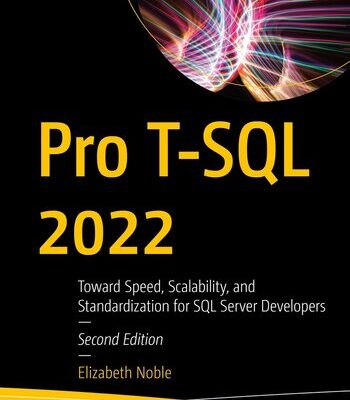 خرید و دانلود نسخه کامل کتاب Pro T-SQL 2022: Toward Speed, Scalability, and Standardization for SQL Server Developers