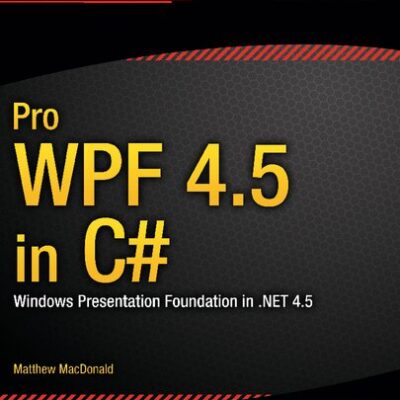 خرید و دانلود نسخه کامل کتاب Pro Wpf 4.5 in C#: Windows Presentation Foundation in .Net 4.5