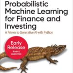 خرید و دانلود نسخه کامل کتاب Probabilistic Machine Learning for Finance and Investing: A Primer to Generative AI with Python (Fifth Early Release)