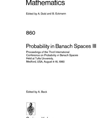 خرید و دانلود نسخه کامل کتاب Probability in Banach Spaces III: Proceedings of the Third International Conference on Probability in Banach Spaces Held at Tufts University, Medford, USA, August 4–16, 1980