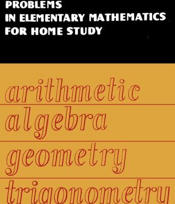 خرید و دانلود نسخه کامل کتاب Problems in Elementary Mathematics for Home Study: Arithmetic, Algebra, Geometry, Trigonometry