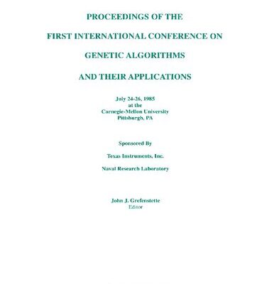 خرید و دانلود نسخه کامل کتاب Proceedings of the First International Conference on Genetic Algorithms and Their Applications