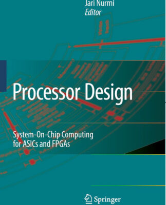 خرید و دانلود نسخه کامل کتاب Processor Design: System-on-Chip Computing for ASICs and FPGAs