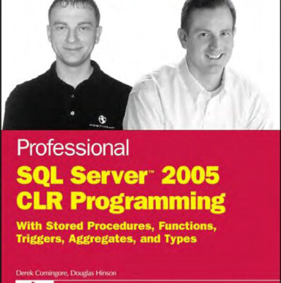 خرید و دانلود نسخه کامل کتاب Professional SQL Server 2005 CLR Programming: with Stored Procedures, Functions, Triggers, Aggregates and Types