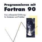 خرید و دانلود نسخه کامل کتاب Programmieren mit Fortran 90: Eine umfassende Einführung für Studenten und Praktiker