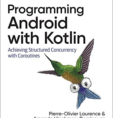 خرید و دانلود نسخه کامل کتاب Programming Android with Kotlin: Achieving Structured Concurrency with Coroutines