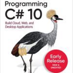 خرید و دانلود نسخه کامل کتاب Programming C# 10. Build Cloud, Web, and Desktop Applications