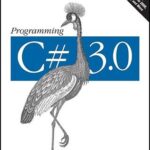 خرید و دانلود نسخه کامل کتاب Programming C# 3.0: Best-Selling Guide to Building Windows and Web Applications with C# 3.0