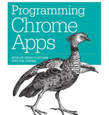 خرید و دانلود نسخه کامل کتاب Programming Chrome Apps: Develop Cross-Platform Apps for Chrome