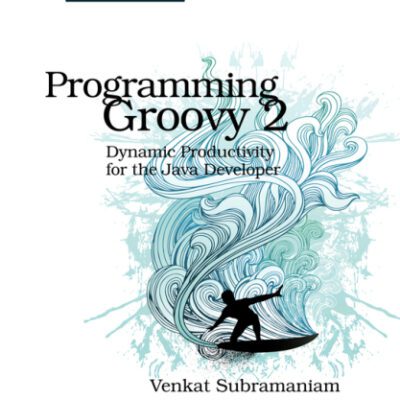 خرید و دانلود نسخه کامل کتاب Programming Groovy 2: Dynamic Productivity for the Java Developer