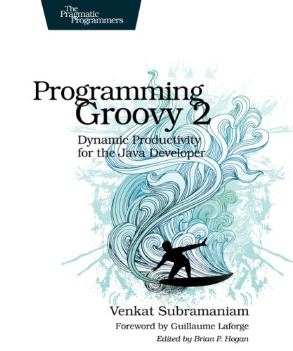 خرید و دانلود نسخه کامل کتاب Programming Groovy 2: Dynamic Productivity for the Java Developer_6878f20b6a4c4.jpeg خرید و دانلود نسخه کامل کتاب Programming Groovy 2: Dynamic Productivity for the Java Developer