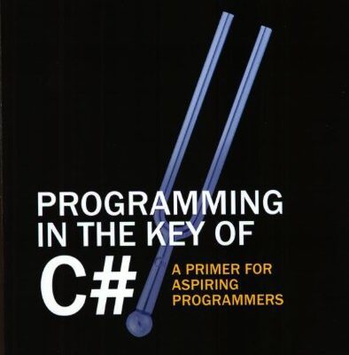 خرید و دانلود نسخه کامل کتاب Programming in the Key of C#: A Primer for Aspiring Programmers