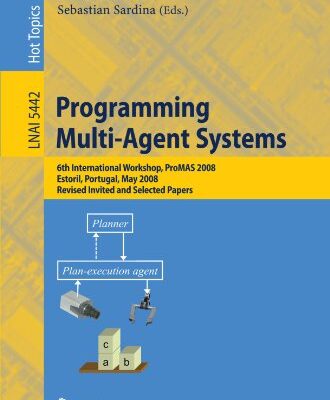 خرید و دانلود نسخه کامل کتاب Programming Multi-Agent Systems: 6th International Workshop, ProMAS 2008, Estoril, Portugal, May 13, 2008. Revised, Invited and Selected Papers