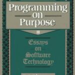خرید و دانلود نسخه کامل کتاب Programming on purpose III: essays on software technology